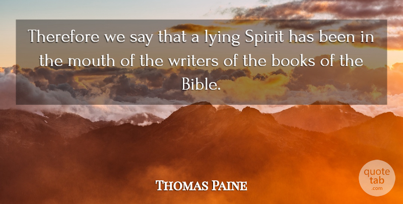 Thomas Paine Quote About Bible, Lying, Book: Therefore We Say That A...