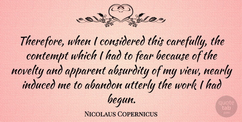Nicolaus Copernicus Quote About Fear, Views, Novelty: Therefore When I Considered This...