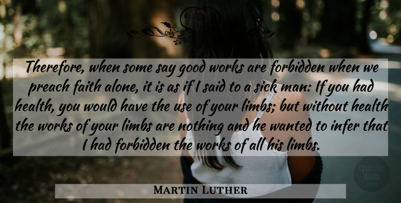 Martin Luther Quote About Faith, Men, Sick: Therefore When Some Say Good...