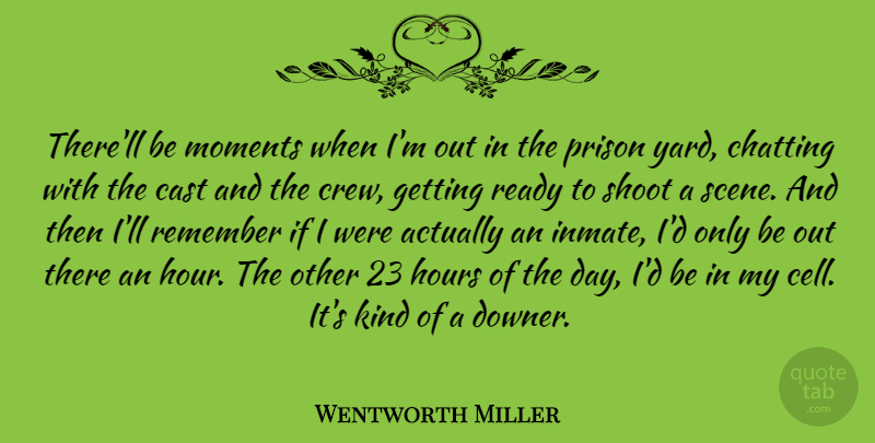 Wentworth Miller Quote About Cells, Yards, Inmates: Therell Be Moments When Im...