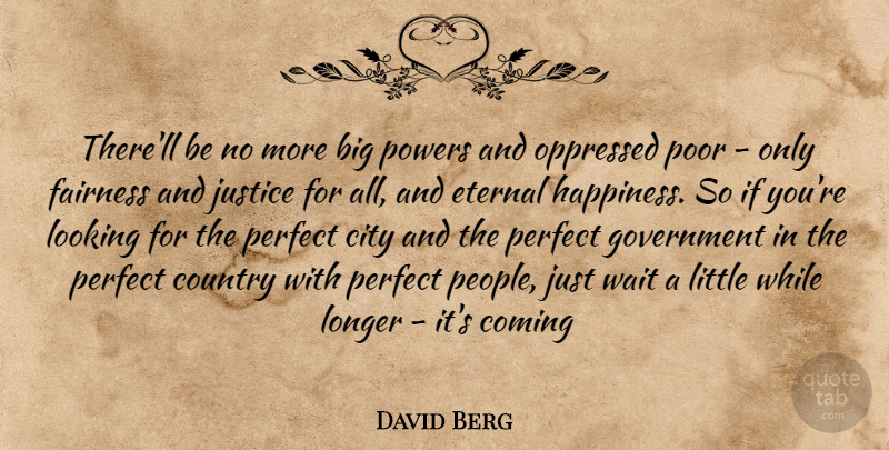 David Berg Quote About Country, Government, Justice For All: Therell Be No More Big...
