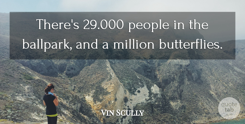 Vin Scully Quote About Million, People: Theres 29 000 People In...