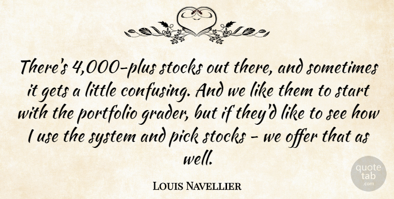 Louis Navellier Quote About Gets, Offer, Pick, Portfolio, Start: Theres 4 000 Plus Stocks...
