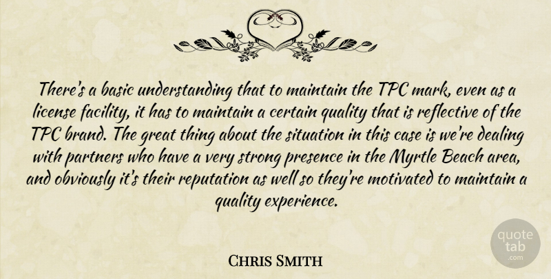 Chris Smith Quote About Basic, Beach, Case, Certain, Dealing: Theres A Basic Understanding That...