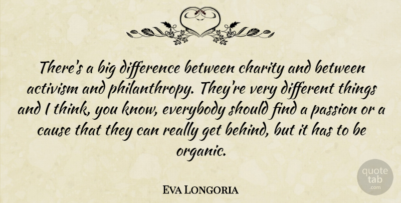 Eva Longoria Quote About Passion, Thinking, Differences: Theres A Big Difference Between...