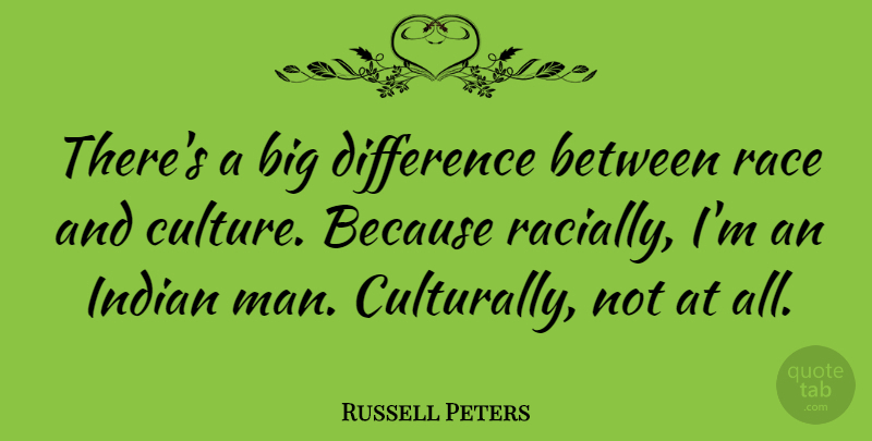 Russell Peters Quote About Men, Differences, Race: Theres A Big Difference Between...