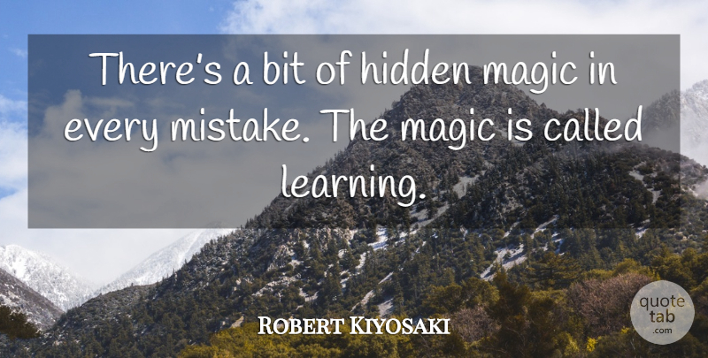 Robert Kiyosaki Quote About Mistake, Magic, Bits: Theres A Bit Of Hidden...