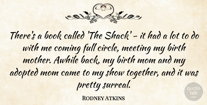 Rodney Atkins Quote About Adopted, Awhile, Birth, Book, Came: Theres A Book Called The...