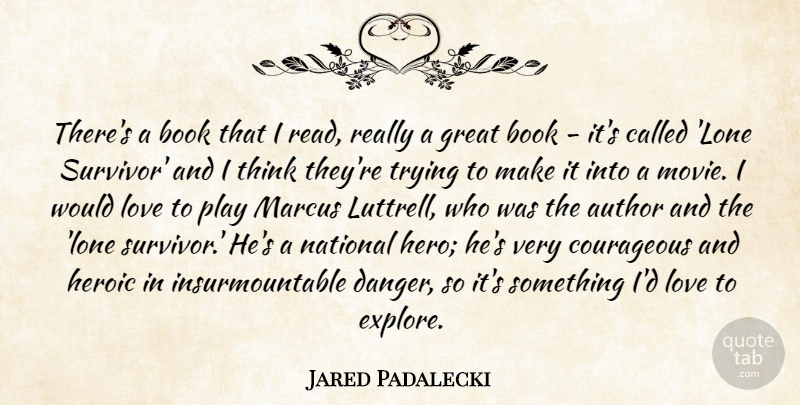 Jared Padalecki Quote About Love, Book, Hero: Theres A Book That I...