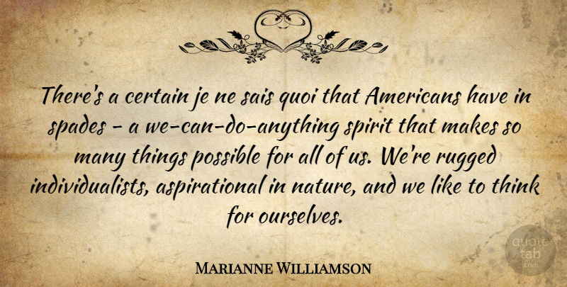 Marianne Williamson Quote About Certain, Nature, Possible, Rugged, Spirit: Theres A Certain Je Ne...