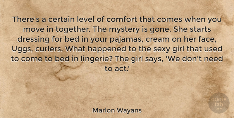 Marlon Wayans Quote About Bed, Certain, Comfort, Cream, Dressing: Theres A Certain Level Of...