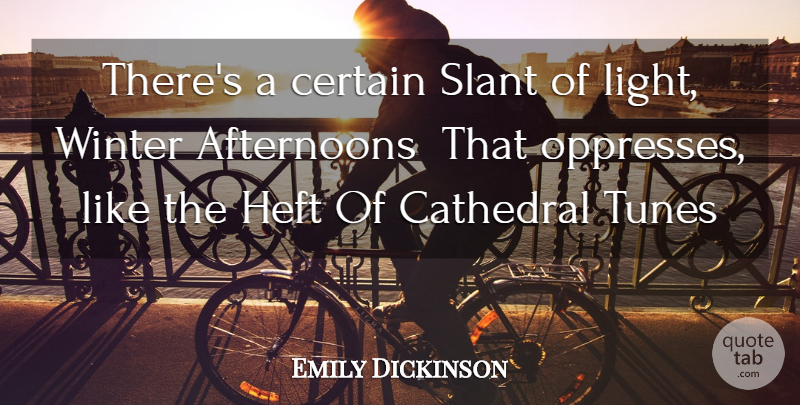 Emily Dickinson Quote About Cathedral, Certain, Slant, Tunes, Winter: Theres A Certain Slant Of...