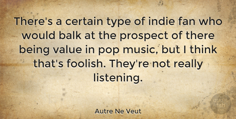 Autre Ne Veut Quote About Certain, Fan, Indie, Music, Pop: Theres A Certain Type Of...