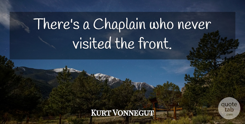Kurt Vonnegut Quote About Atheism, Foxholes, Chaplains: Theres A Chaplain Who Never...