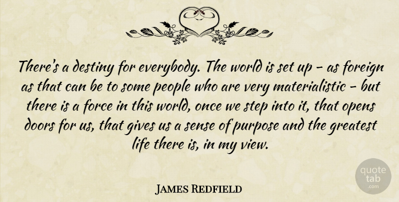 James Redfield Quote About Doors, Force, Foreign, Gives, Greatest: Theres A Destiny For Everybody...