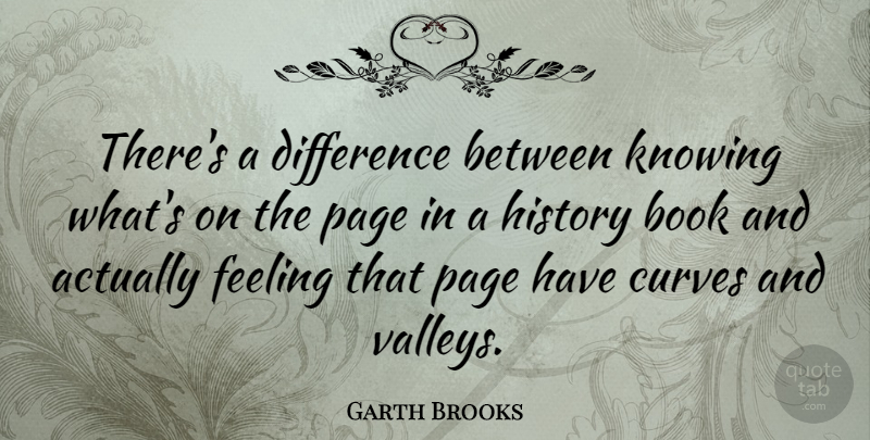 Garth Brooks Quote About Book, Differences, Knowing: Theres A Difference Between Knowing...