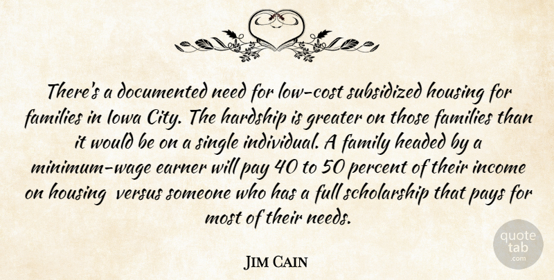 Jim Cain Quote About Documented, Families, Family, Full, Greater: Theres A Documented Need For...