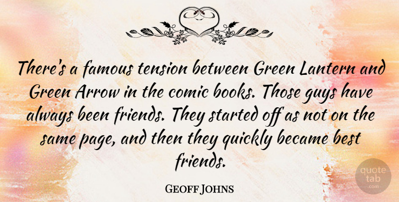 Geoff Johns Quote About Arrow, Became, Best, Comic, Famous: Theres A Famous Tension Between...