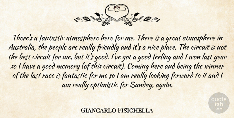 Giancarlo Fisichella Quote About Atmosphere, Best, Circuit, Coming, Fantastic: Theres A Fantastic Atmosphere Here...