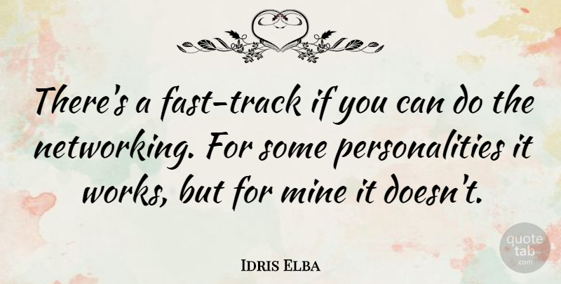 Idris Elba Quote About Track, Personality, Networking: Theres A Fast Track If...