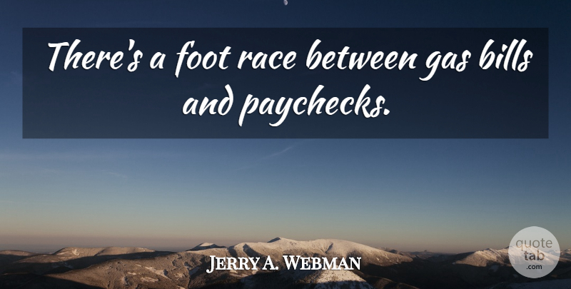Jerry A. Webman Quote About Foot: Theres A Foot Race Between...