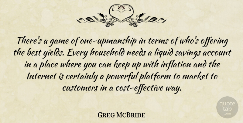 Greg McBride Quote About Account, Best, Certainly, Customers, Game: Theres A Game Of One...