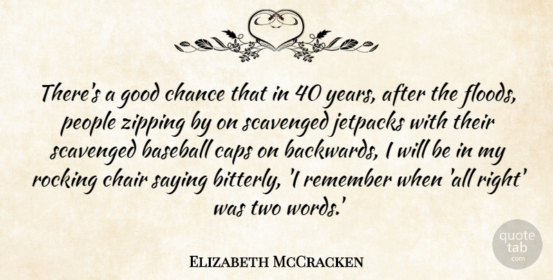 Elizabeth McCracken Quote About Caps, Chair, Chance, Good, People: Theres A Good Chance That...