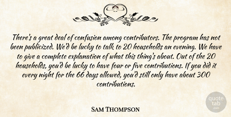 Sam Thompson Quote About Among, Complete, Confusion, Days, Deal: Theres A Great Deal Of...