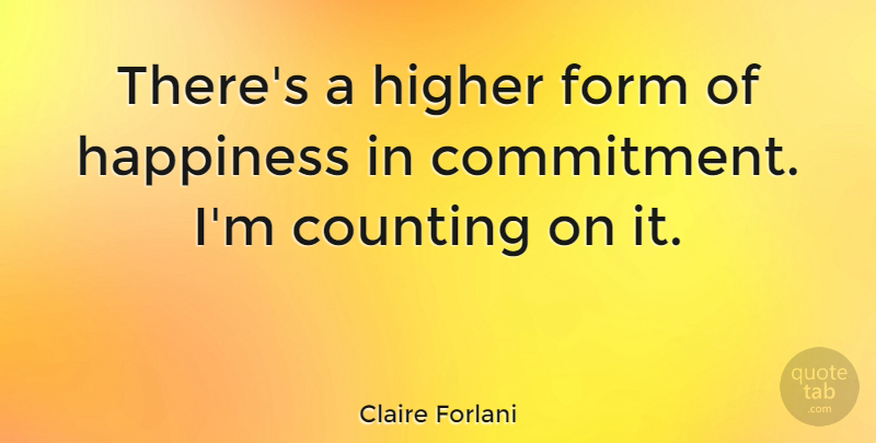 Claire Forlani Quote About Wedding, Commitment, Form: Theres A Higher Form Of...