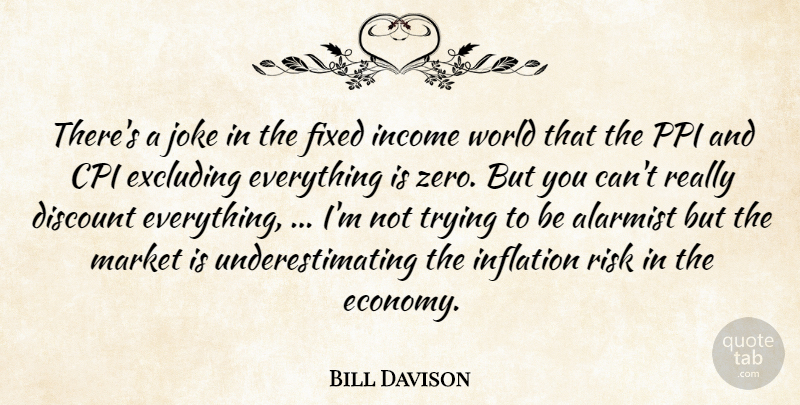 Bill Davison Quote About Discount, Fixed, Income, Inflation, Joke: Theres A Joke In The...