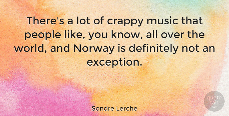 Sondre Lerche Quote About People, World, Norway: Theres A Lot Of Crappy...