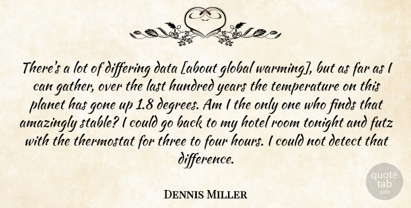 Dennis Miller Quote About Years, Data, Differences: Theres A Lot Of Differing...