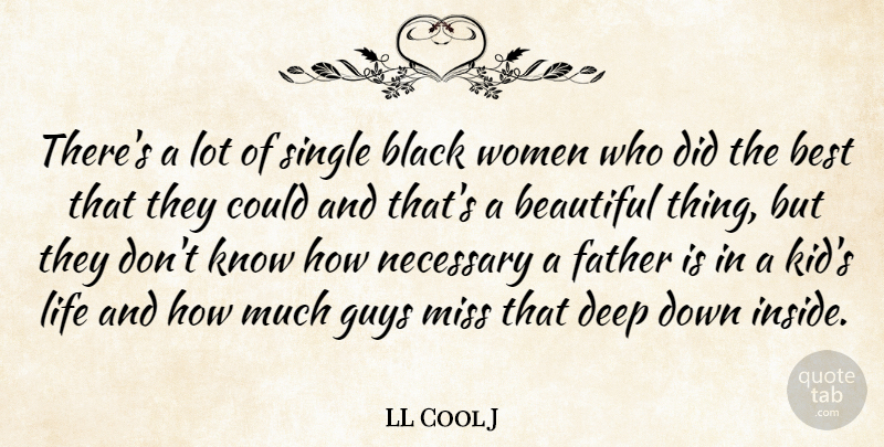 LL Cool J Quote About Beautiful, Father, Kids: Theres A Lot Of Single...