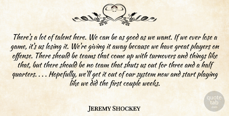 Jeremy Shockey Quote About Couple, Giving, Good, Great, Half: Theres A Lot Of Talent...
