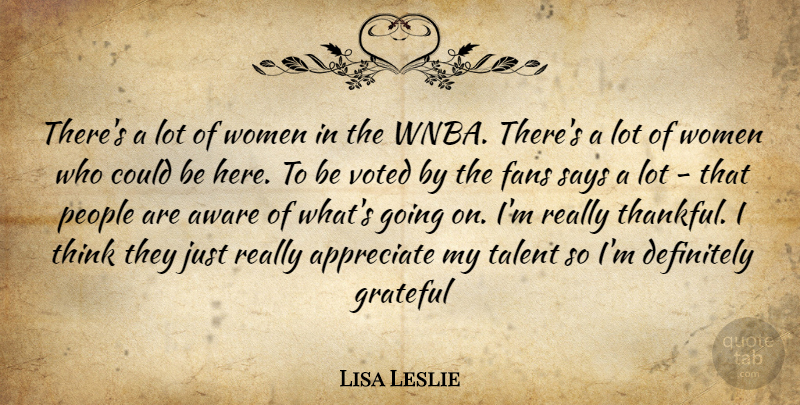 Lisa Leslie Quote About Grateful, Thinking, Appreciate: Theres A Lot Of Women...