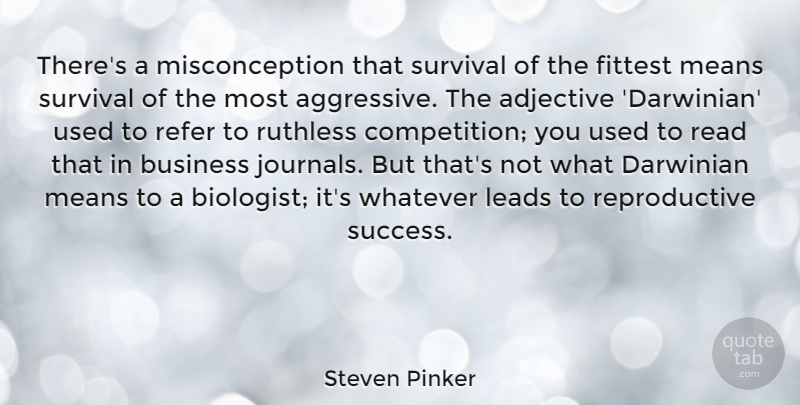 Steven Pinker Quote About Mean, Competition, Survival: Theres A Misconception That Survival...
