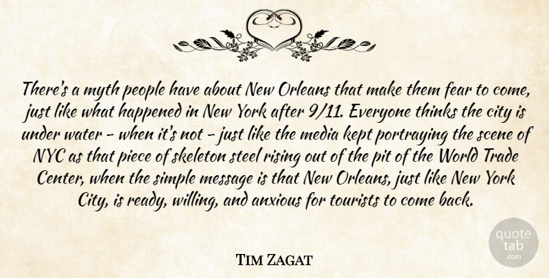 Tim Zagat Quote About Anxious, City, Fear, Happened, Kept: Theres A Myth People Have...