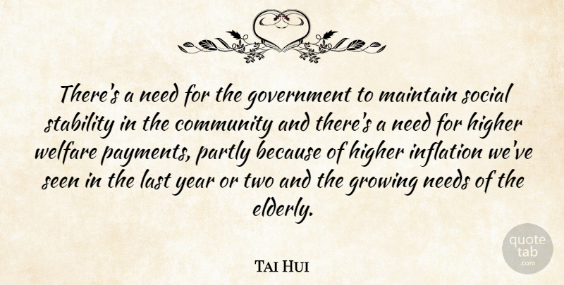 Tai Hui Quote About Community, Government, Growing, Higher, Inflation: Theres A Need For The...