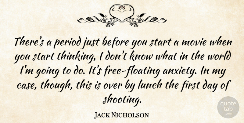 Jack Nicholson Quote About Movie, Thinking, Lunch: Theres A Period Just Before...