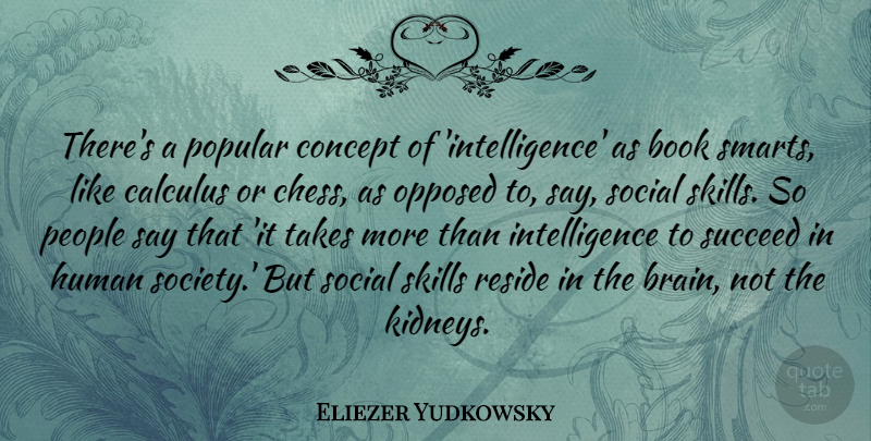 Eliezer Yudkowsky Quote About Smart, Book, Skills: Theres A Popular Concept Of...