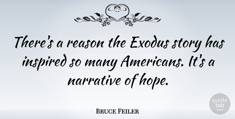 Bruce Feiler Quote About Stories, Narrative, Inspired: Theres A Reason The Exodus...