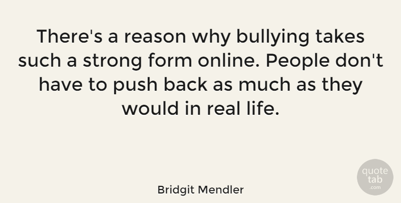 Bridgit Mendler Quote About Bullying, Strong, Real: Theres A Reason Why Bullying...