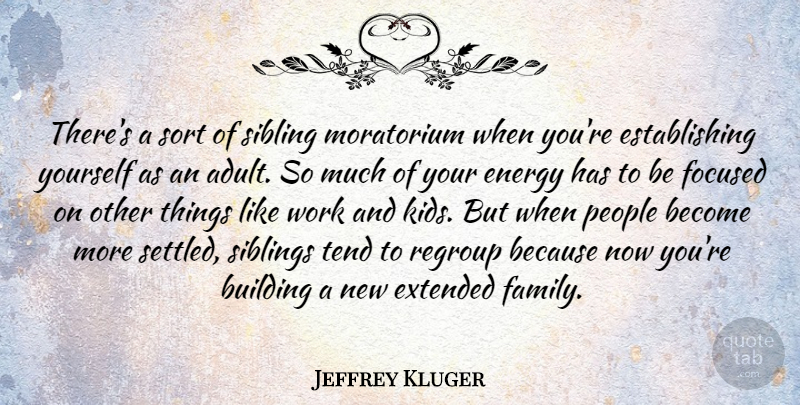 Jeffrey Kluger Quote About Sibling, Kids, People: Theres A Sort Of Sibling...