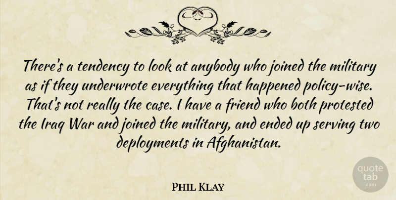 Phil Klay Quote About Anybody, Both, Ended, Happened, Iraq: Theres A Tendency To Look...