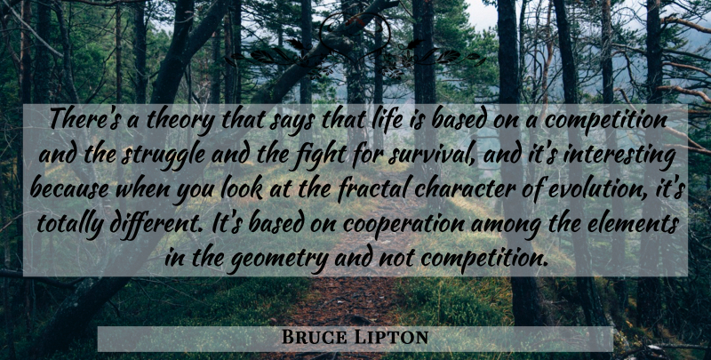 Bruce Lipton Quote About Among, Based, Competition, Cooperation, Elements: Theres A Theory That Says...
