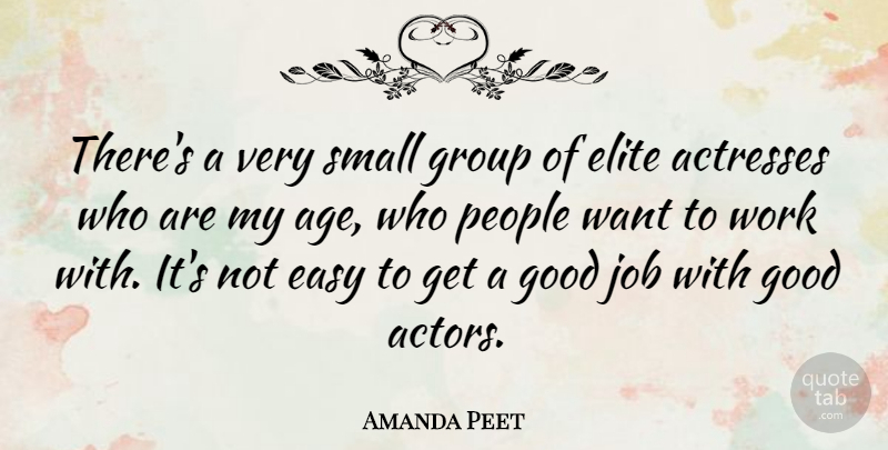 Amanda Peet Quote About Jobs, People, Age: Theres A Very Small Group...