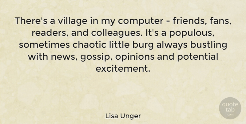 Lisa Unger Quote About Chaotic, Computer, Village: Theres A Village In My...