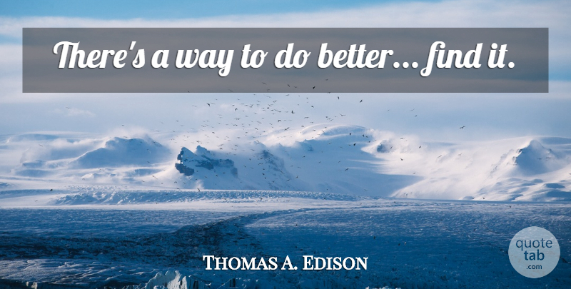 Thomas A. Edison Quote About Excellence: Theres A Way To Do...