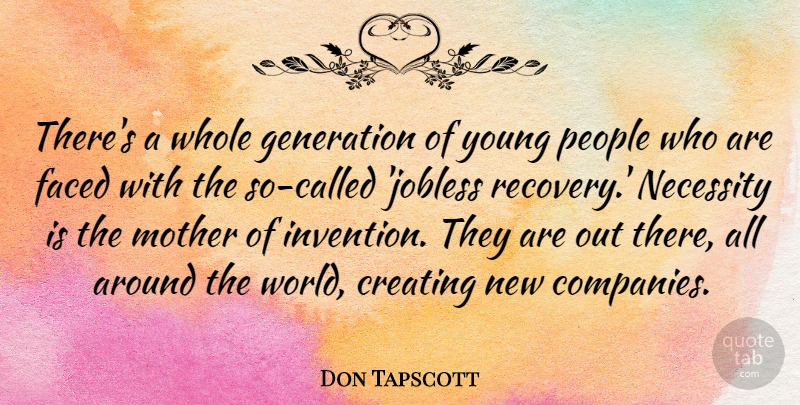 Don Tapscott Quote About Mother, Recovery, Creating: Theres A Whole Generation Of...