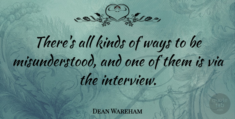 Dean Wareham Quote About Via: Theres All Kinds Of Ways...